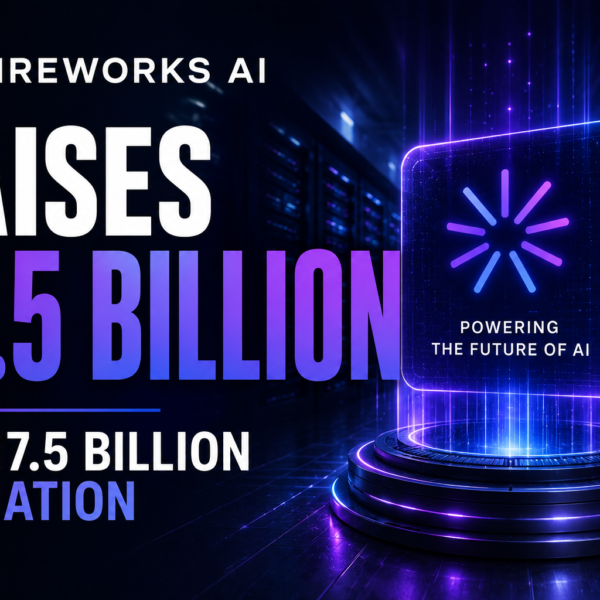 Fireworks AI Raises $1.5 Billion as Investors Double…